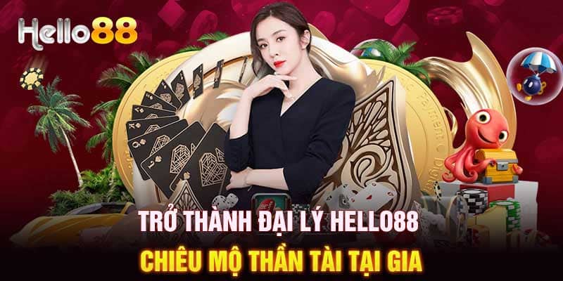 Giới thiệu về chương trình đại lý HELLO88