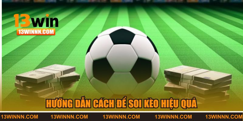 Hướng dẫn cách để soi kèo hiệu quả nhất