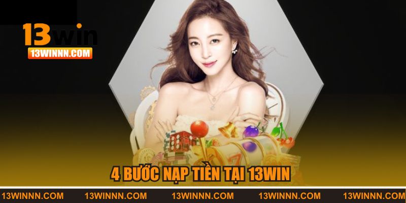 4 bước nạp tiền tại 13win 