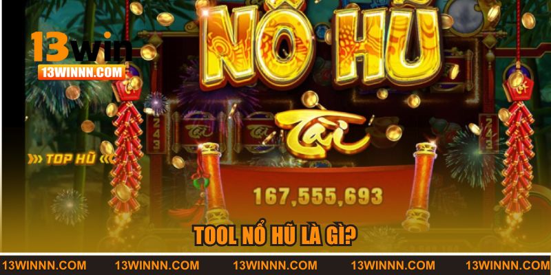 Tool nổ hũ là gì? 