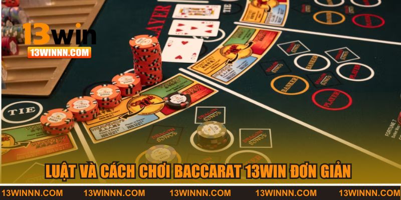 Luật và cách chơi Baccarat 13WIN đơn giản