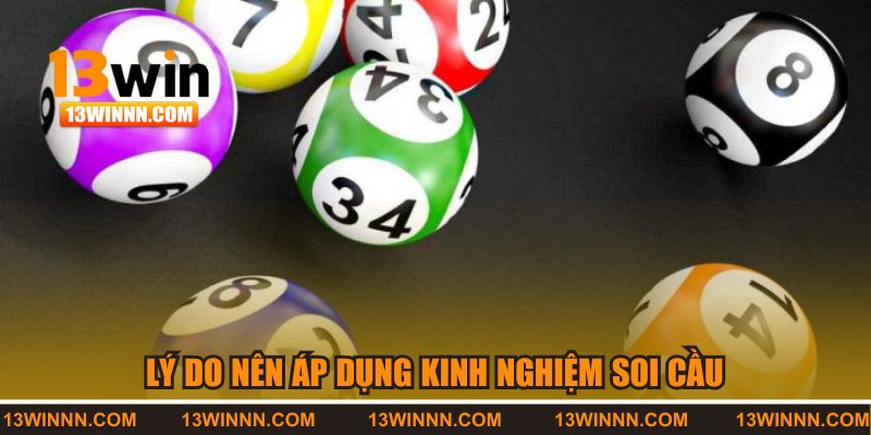 Lý do nên áp dụng kinh nghiệm soi cầu