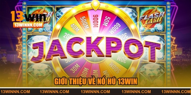 Giới thiệu về nổ hũ 13WIN