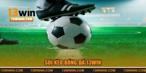 Soi Kèo Bóng Đá Tại Nhà Cái 13WIN | Bắt Kèo Thần Sầu!