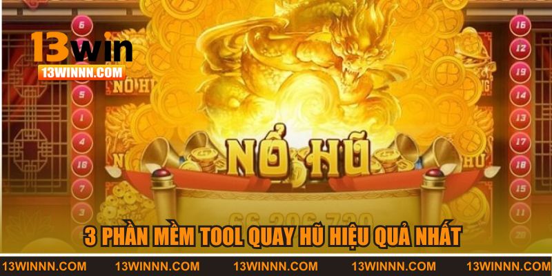 3 phần mềm tool quay hũ hiệu quả nhất 