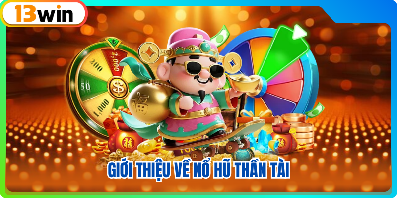 Giới thiệu về nổ hũ thần tài